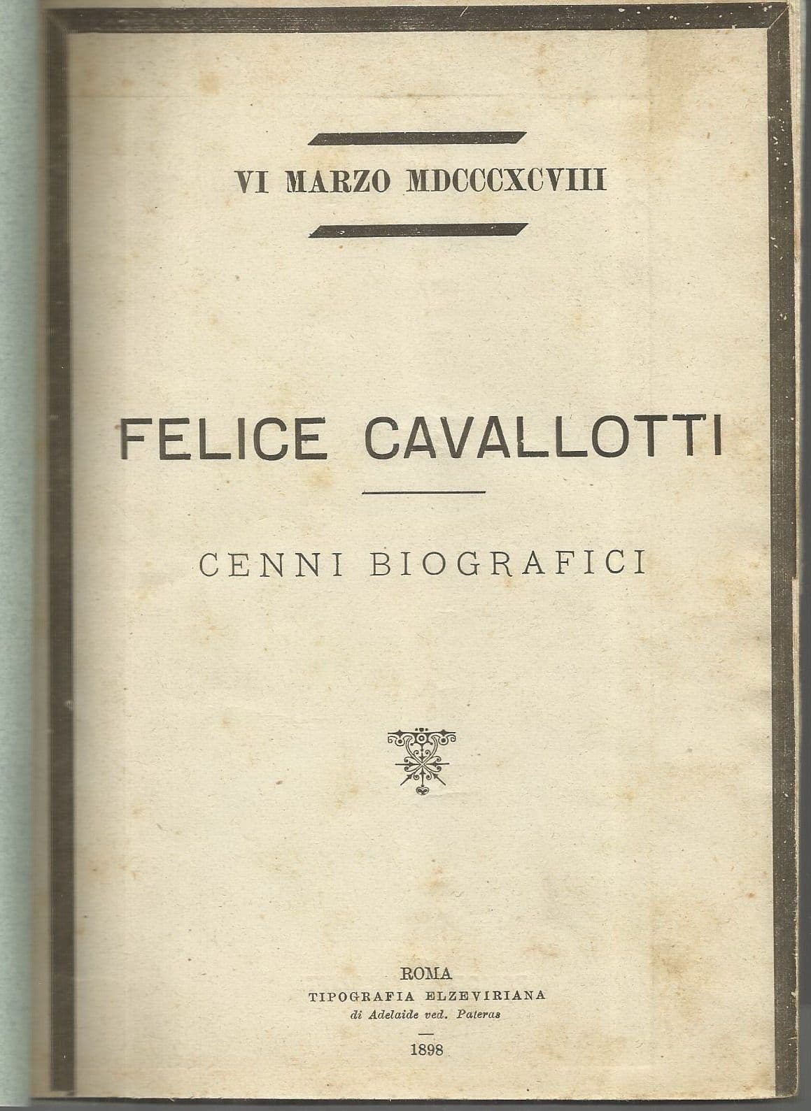 Felice Cavallotti: Cenni Biografici (1898) Necrologio E Ritratto