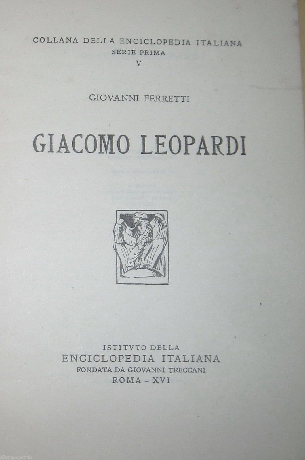 Giacomo Leopardi. Giovanni Ferretti. Treccani, 1937. Biobibliografia.