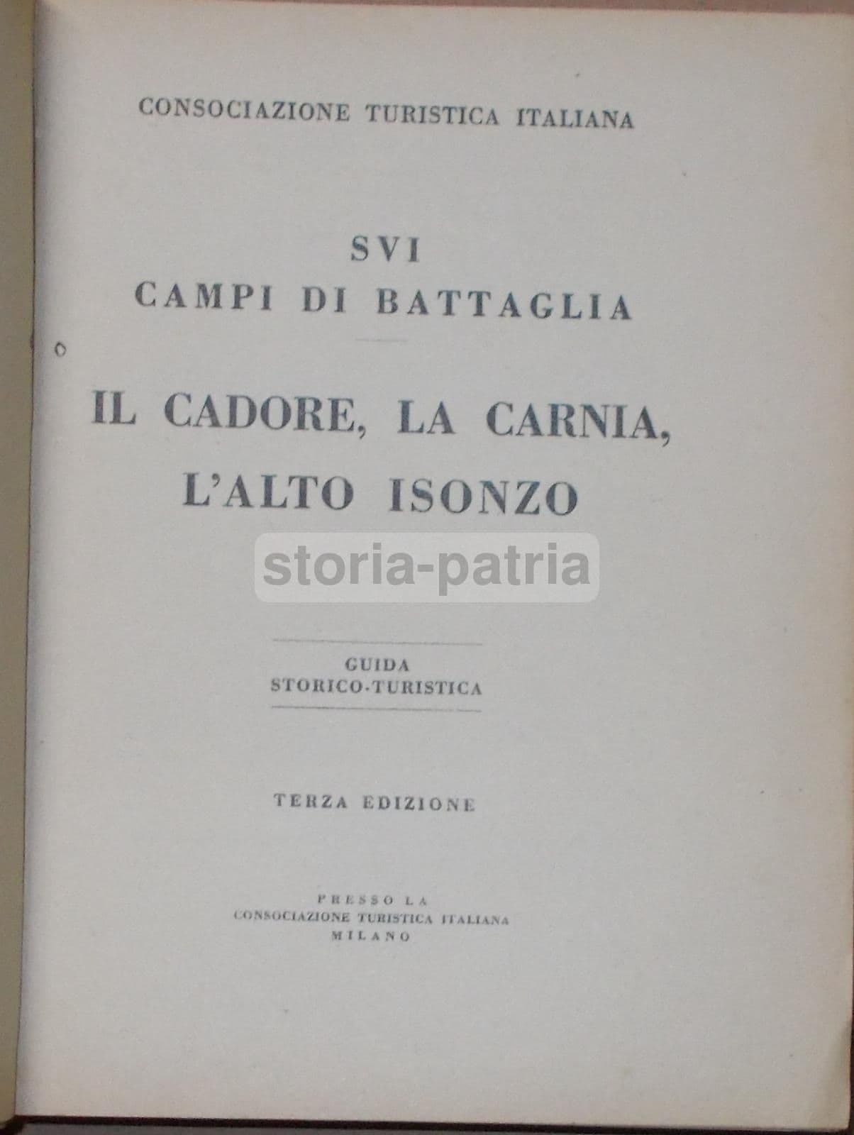 Sui Campi Di Battaglia: Grande Guerra, Cadore, Carnia, Isonzo. CTI, 1938