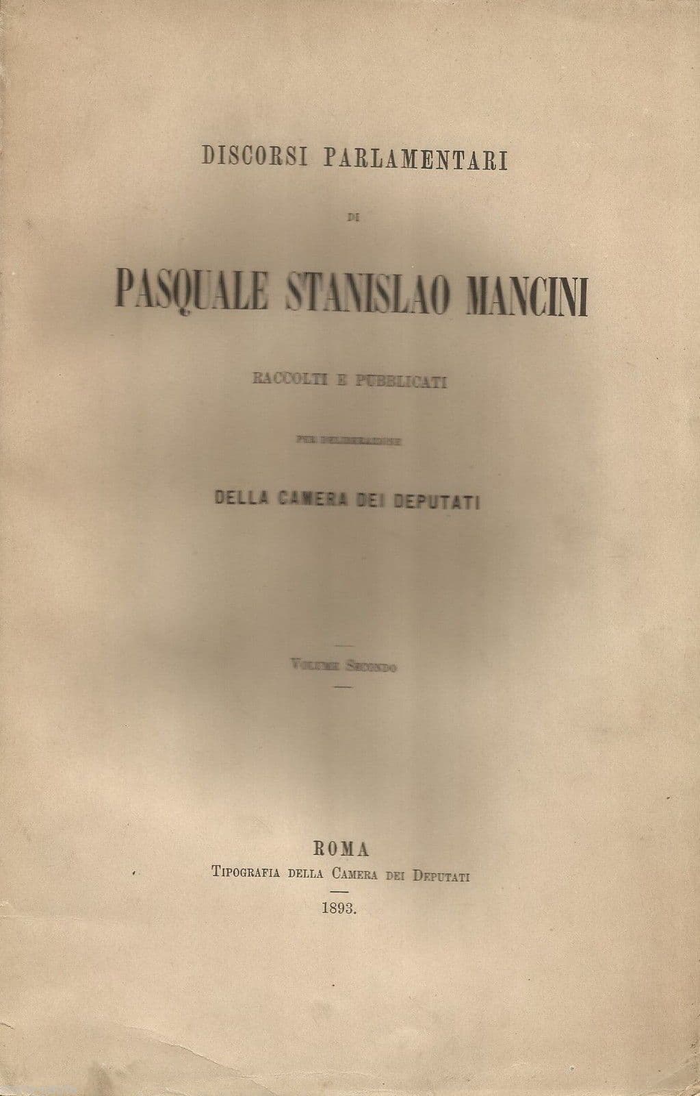 Discorsi Parlamentari Di Pasquale Stanislao Mancini, Volume II (1893)