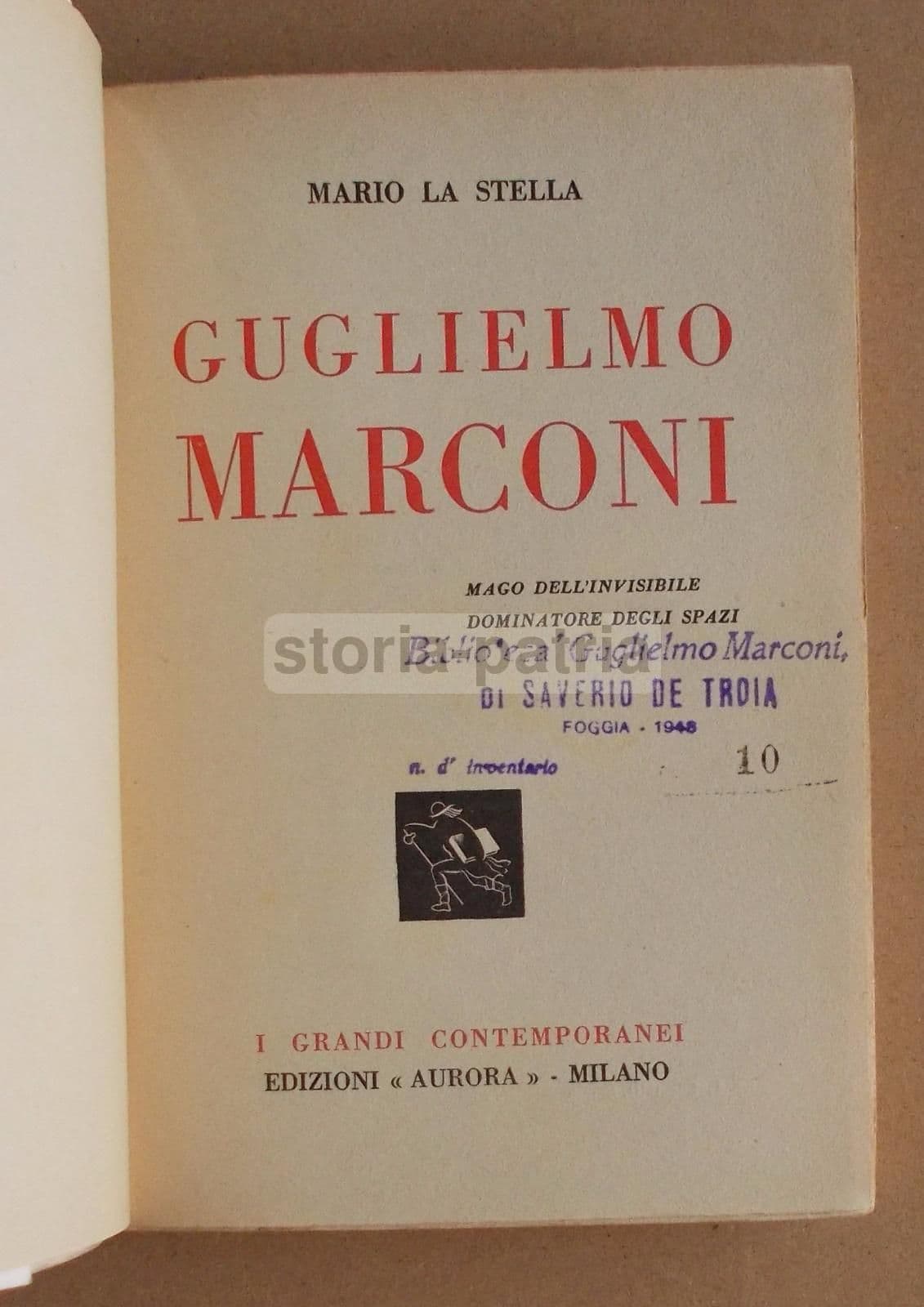 Guglielmo Marconi: Mago Dell'Invisibile. La Stella, 1937. Prima Edizione