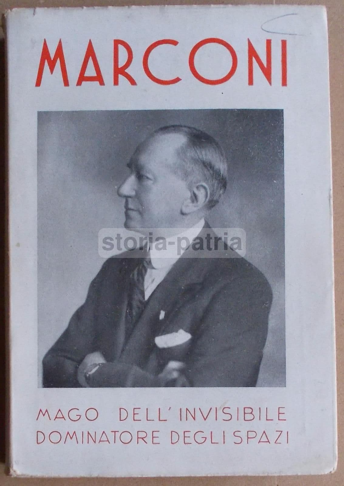 Guglielmo Marconi: Mago Dell'Invisibile. La Stella, 1937. Prima Edizione