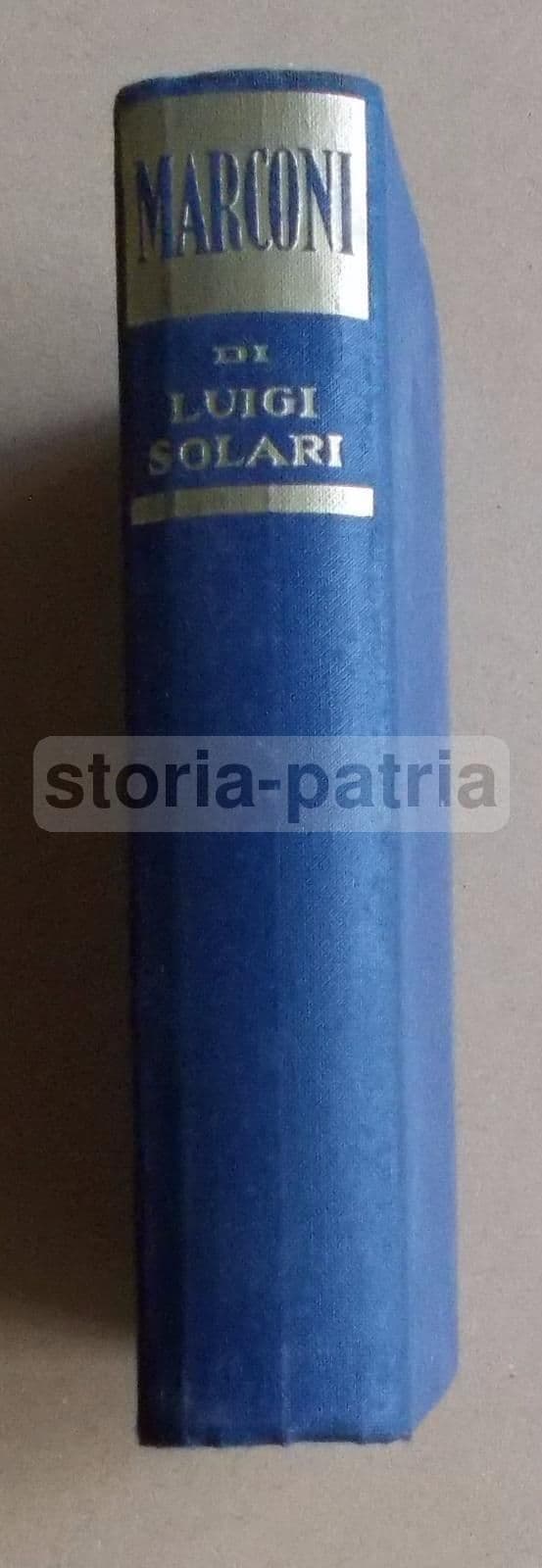 Marconi Nell'Intimità E Nel Lavoro Di Luigi Solari, Mondadori, 1940