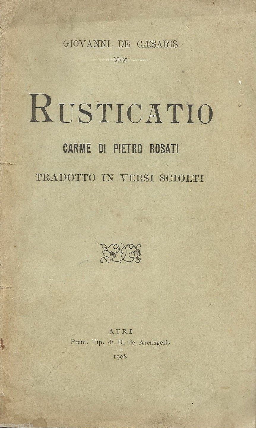 Rusticatio Di De Caesaris, Traduzione Di Rosati, 1908, Atri, Abruzzo