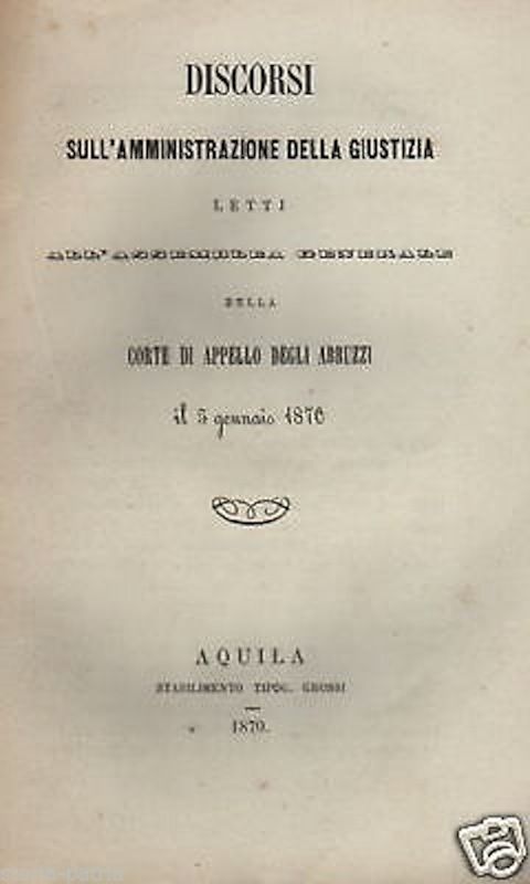 Discorsi Sull'Amministrazione Della Giustizia Negli Abruzzi, 1870