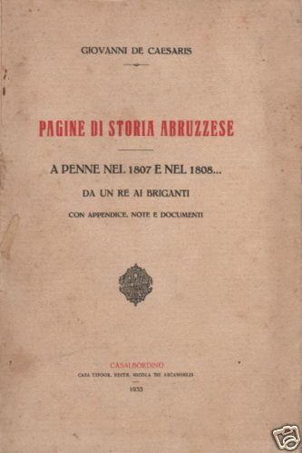 Giovanni De Caesaris: Pagine Di Storia Abruzzese. A Penne Nel 1807 E Nel 1808