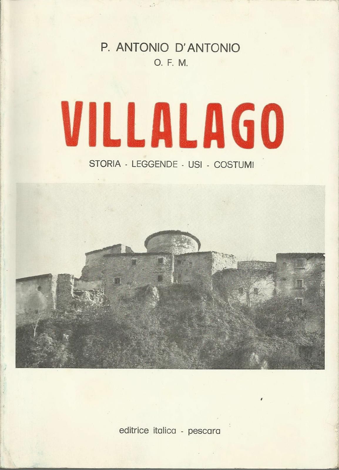 Villalago: Storia, Leggende, Usi E Costumi   P. Antonio d'Antonio, 1976