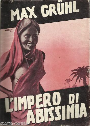 L'Impero Di Abissinia: L'Impero Del Negus Neghesti Di Max Gruhl (1935)