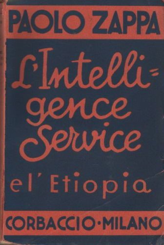 L'Intelligence Service E L'Etiopia. Paolo Zappa. 1936, Corbaccio.
