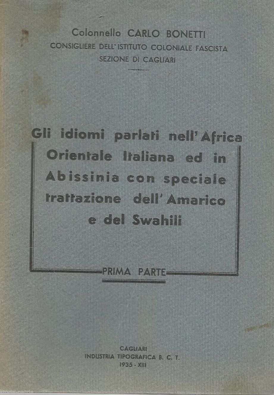 Gli Idiomi Parlati Nell'Africa Orientale Italiana: Amarico E Swahili, Carlo Bonetti 1935