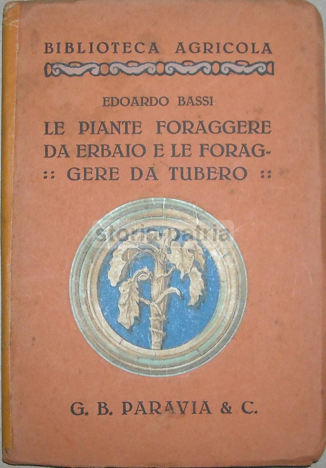 Piante Foraggere Da Erbaio E Da Tubero Edoardo Bassi Paravia, 1926