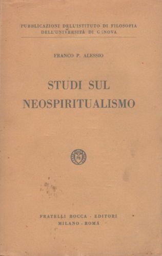 Franco P. Alessio   Studi Sul Neospiritualismo (1953, Bocca)