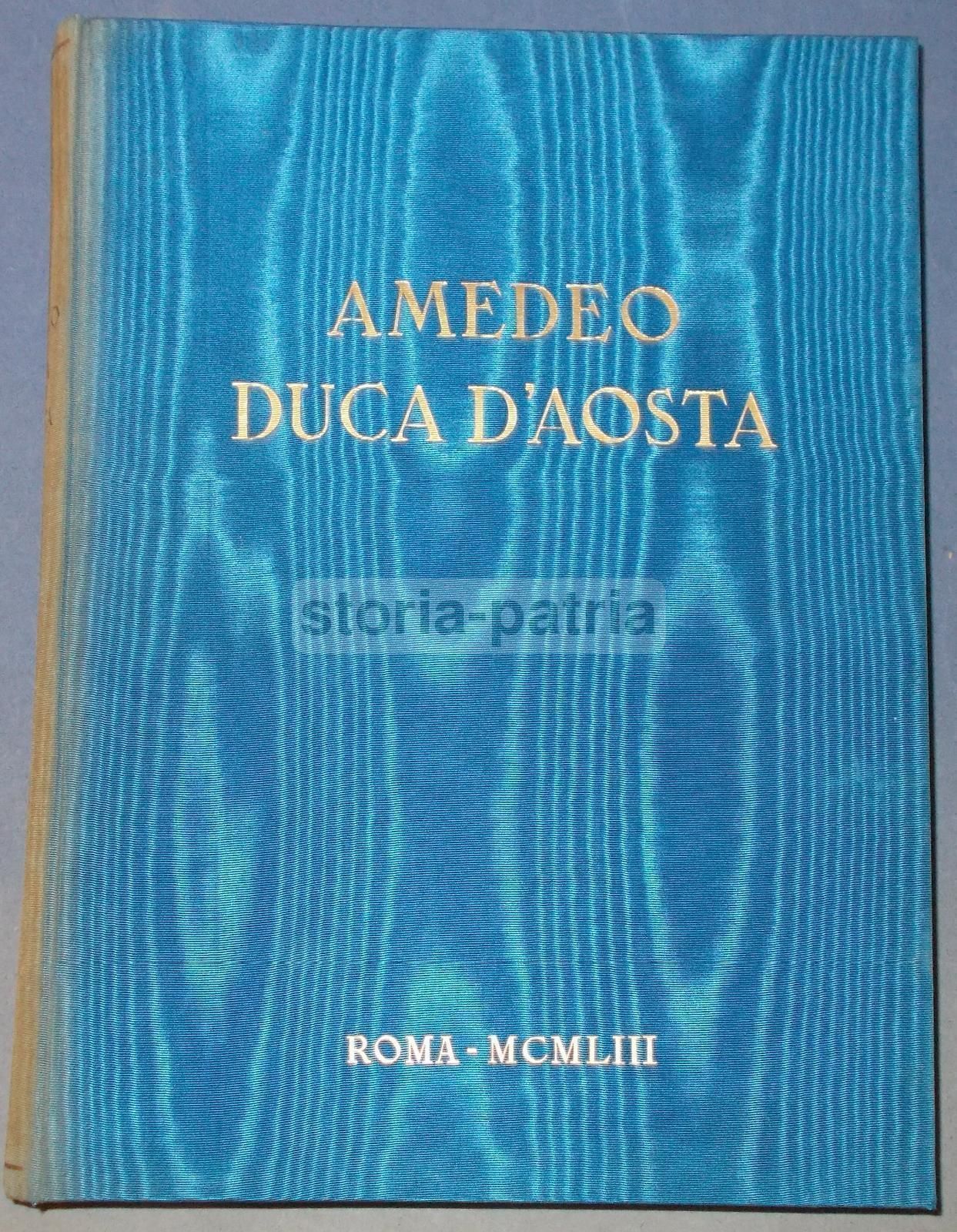 Amedeo Duca d'Aosta: Biografia Illustrata (1953)