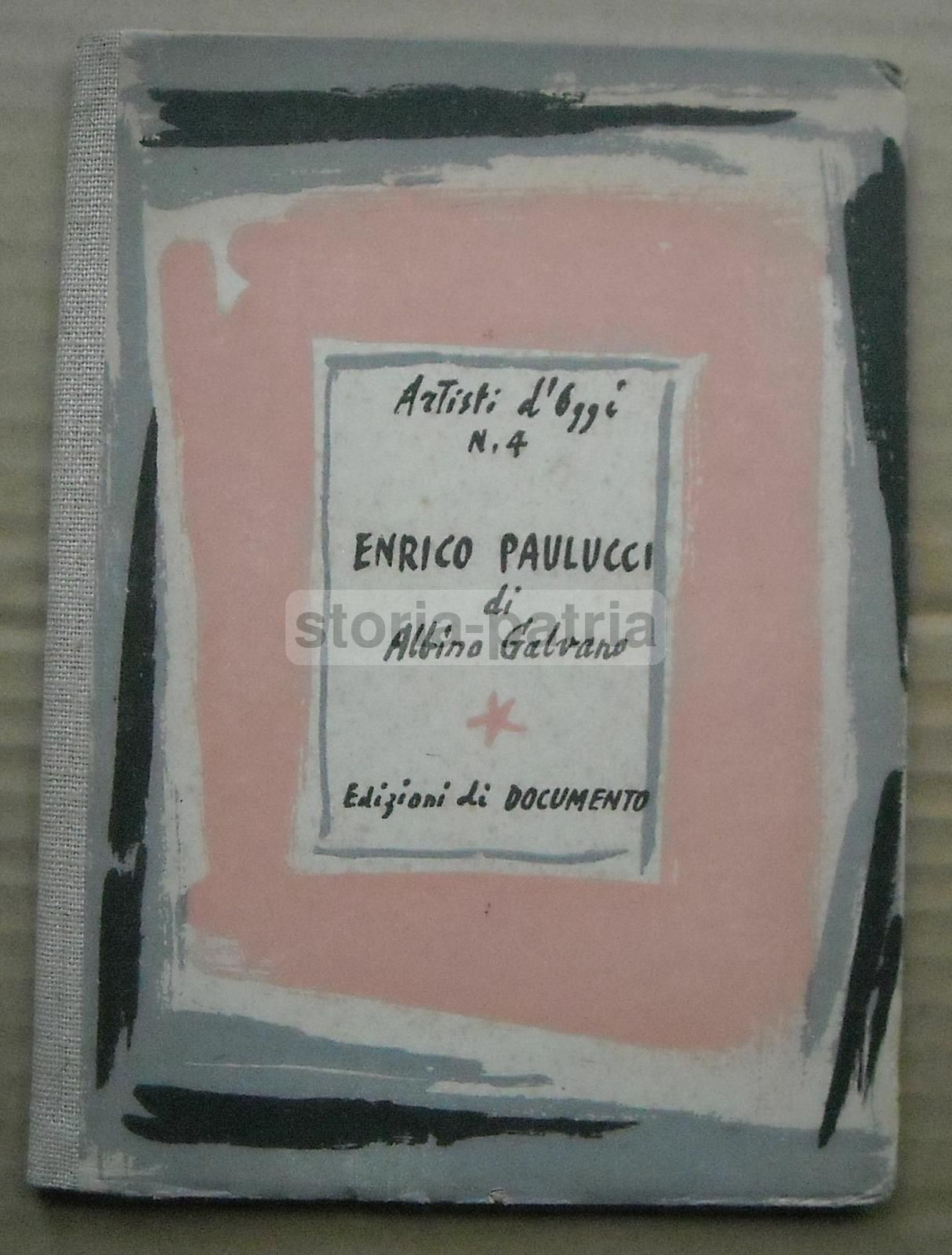 Enrico Paulucci Monografia 1942 Albino Galvano Edizioni Documento