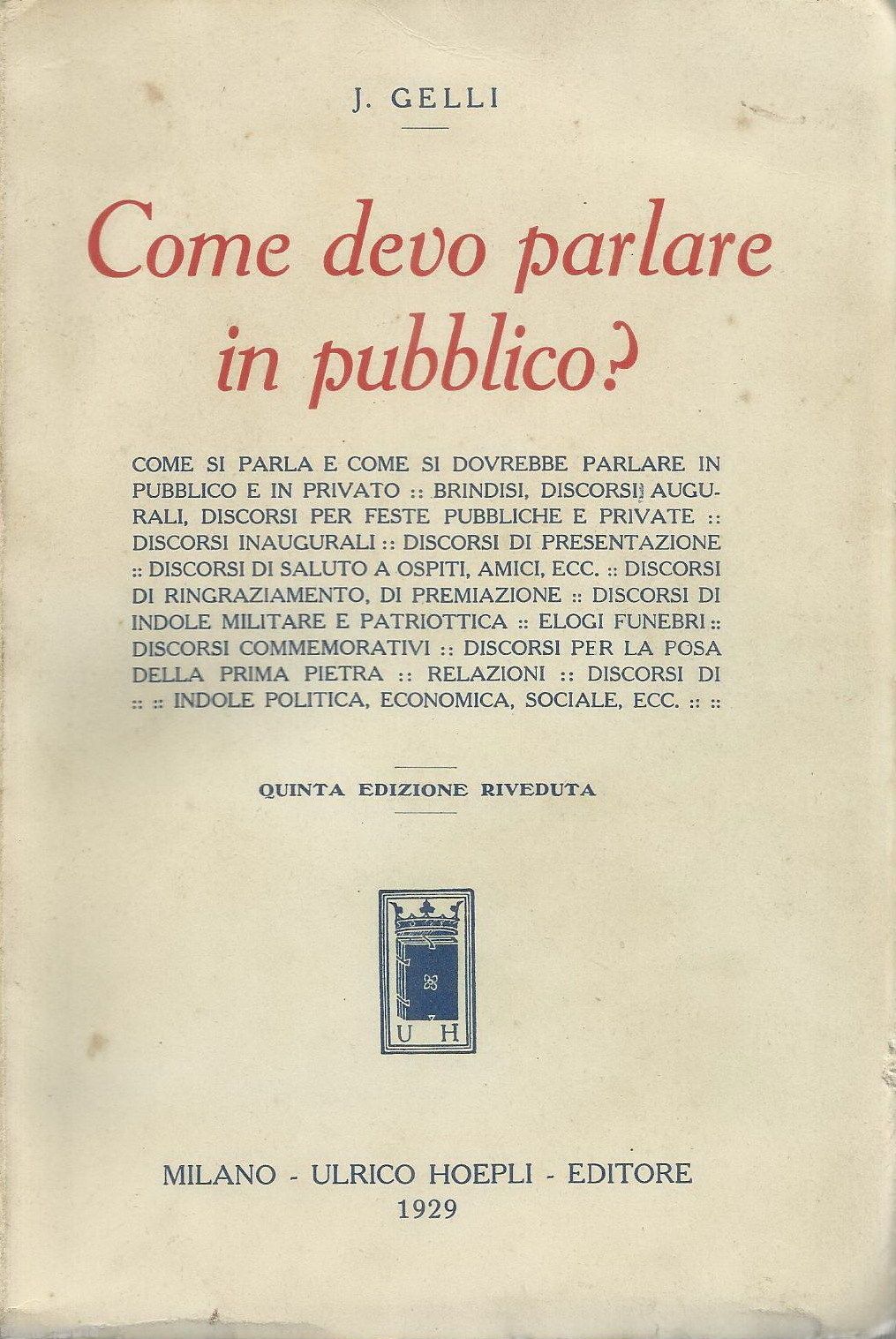 Come Devo Parlare In Pubblico? J. Gelli, Hoepli, Milano, 1929