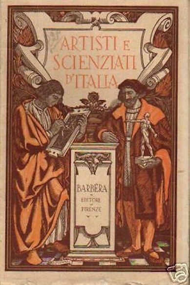 Artisti E Scienziati d'Italia: Leonardo, Michelangelo, Vasari, Cellini, Galileo (1925)