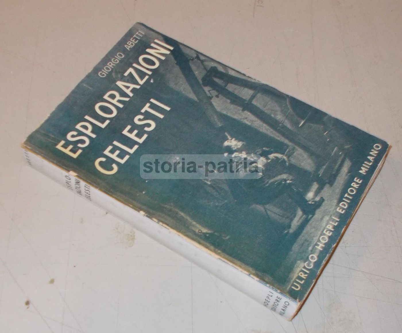Esplorazioni Celesti Di Giorgio Abetti, Hoepli 1943, Astronomia
