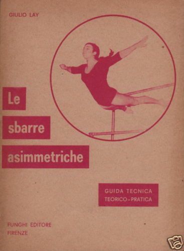 Sbarre Asimmetriche: Guida Tecnica Di Giulio Lay (1971)