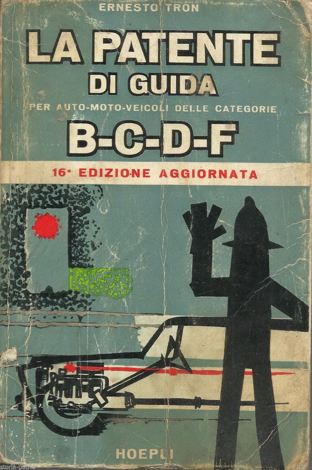 La Patente Di Guida Per Auto Moto Veicoli. Ernesto Tron. Hoepli, 1967.