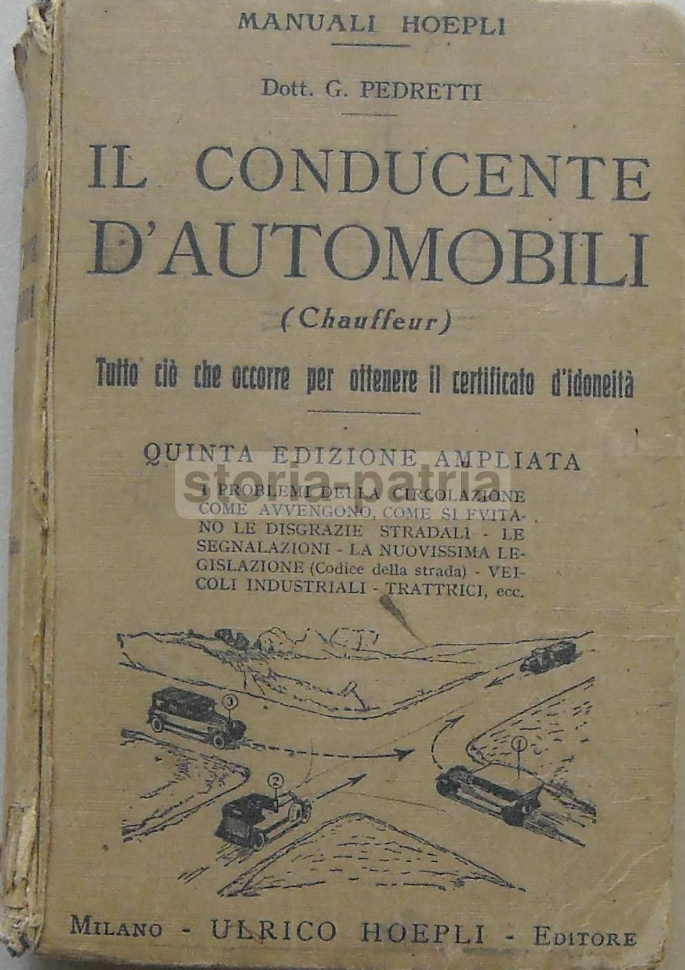 Il Conducente d'Automobili. G. Pedretti. Hoepli, 1930. Manuale Tecnico.