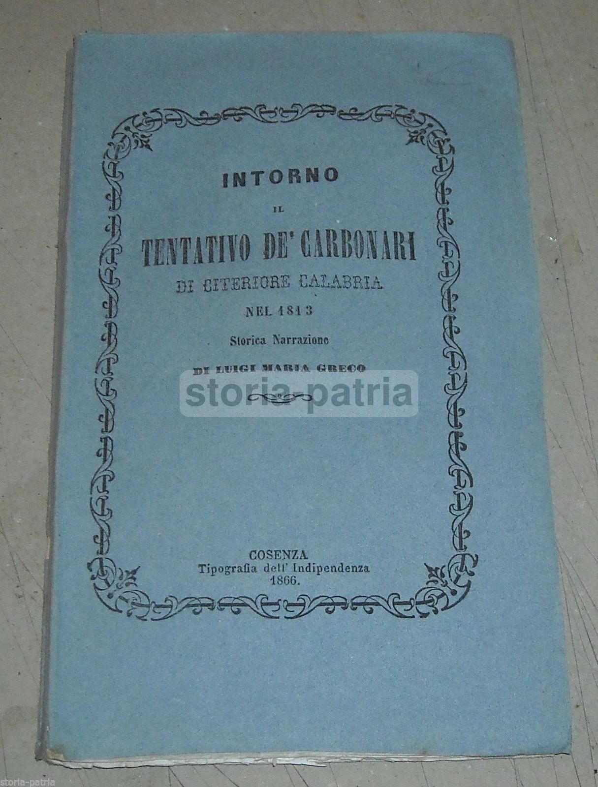 Luigi Maria Greco: Intorno Il Tentativo De' Carbonari Di Citeriore Calabria Nel 1813 (1866)