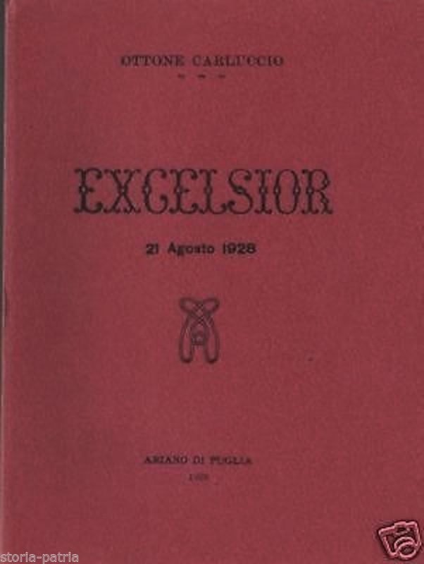 Excelsior. Ottone Carluccio, 1928. Ariano Di Puglia. Edizione Rara.