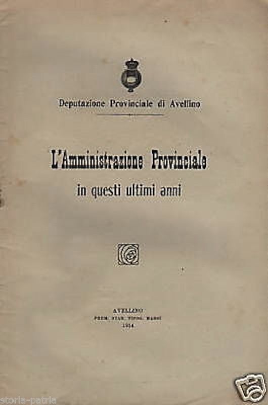 Deputazione Provinciale Di Avellino: L'Amministrazione Provinciale In Questi Ultimi Anni (1914)