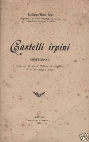 Castelli Irpini Di Valdimiro Testa, Avellino 1896, Prima Edizione