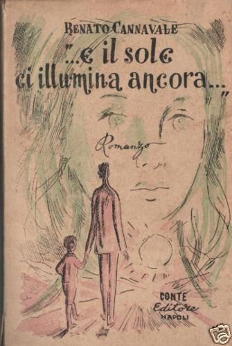 Renato Cannavale, «...E Il Sole Ci Illumina Ancora...», Napoli, Conte, 1946
