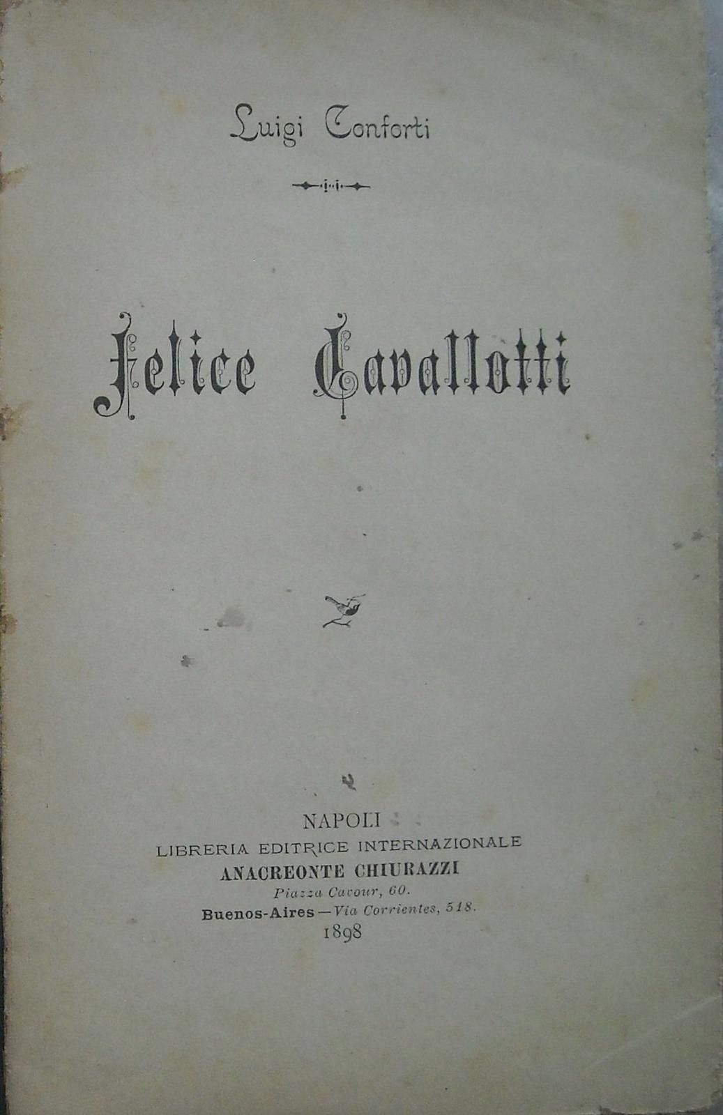 Felice Cavallotti Di Luigi Conforti, Napoli 1898, Edizione Rara