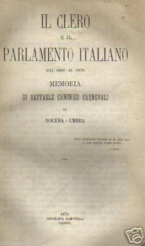 Carnevali   Il Clero E Il Parlamento Italiano (1860 1870)   Foligno 1870