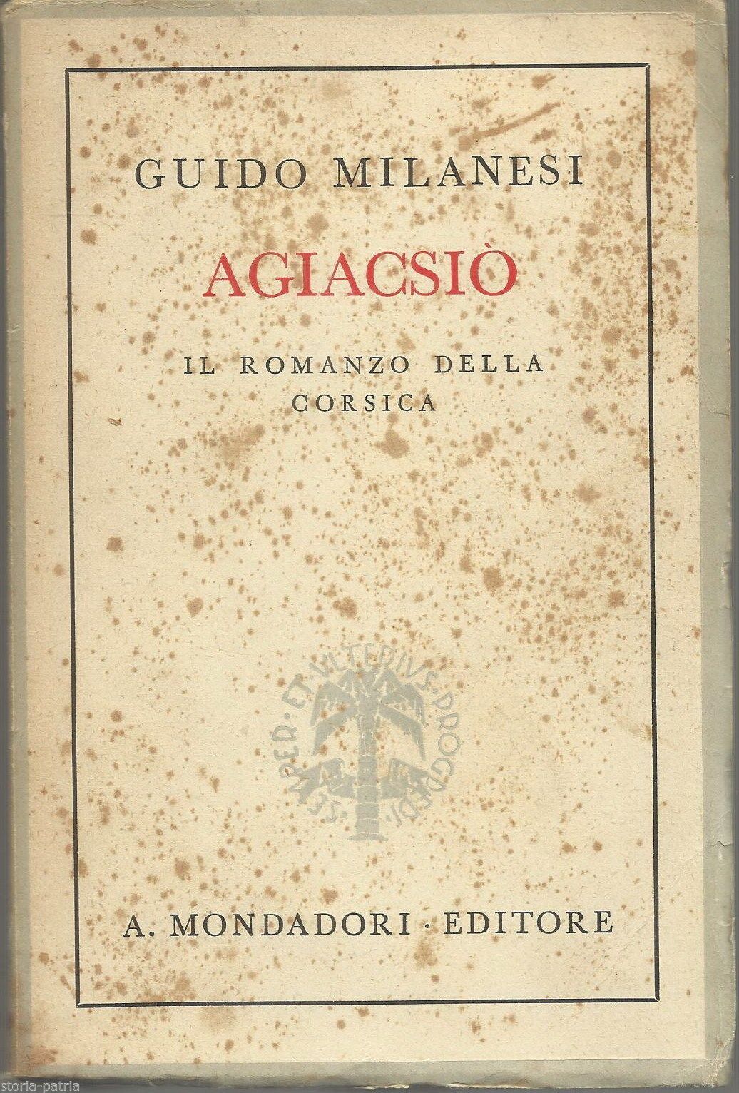 Guido Milanesi, Ajaccio: Il Romanzo Della Corsica. Mondadori, 1941