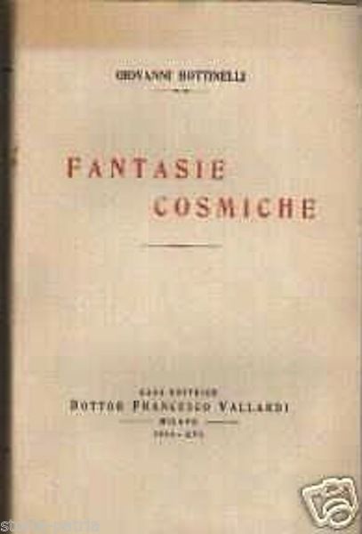 Fantasie Cosmiche, Giovanni Bottinelli, 1938, Vallardi, Prima Edizione