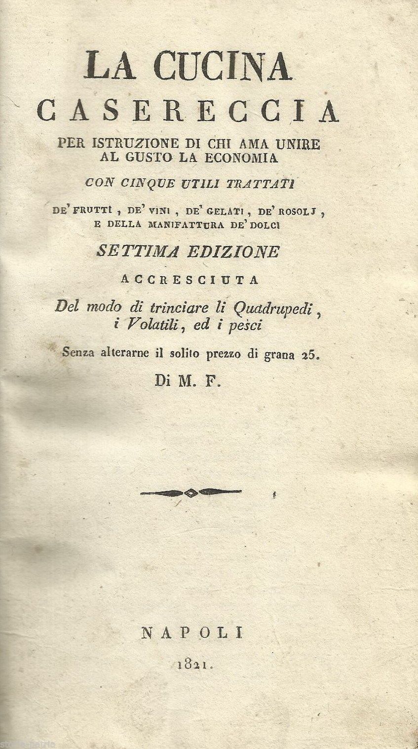 La Cucina Casareccia 1821: Ricettario Napoletano Antico E Raro