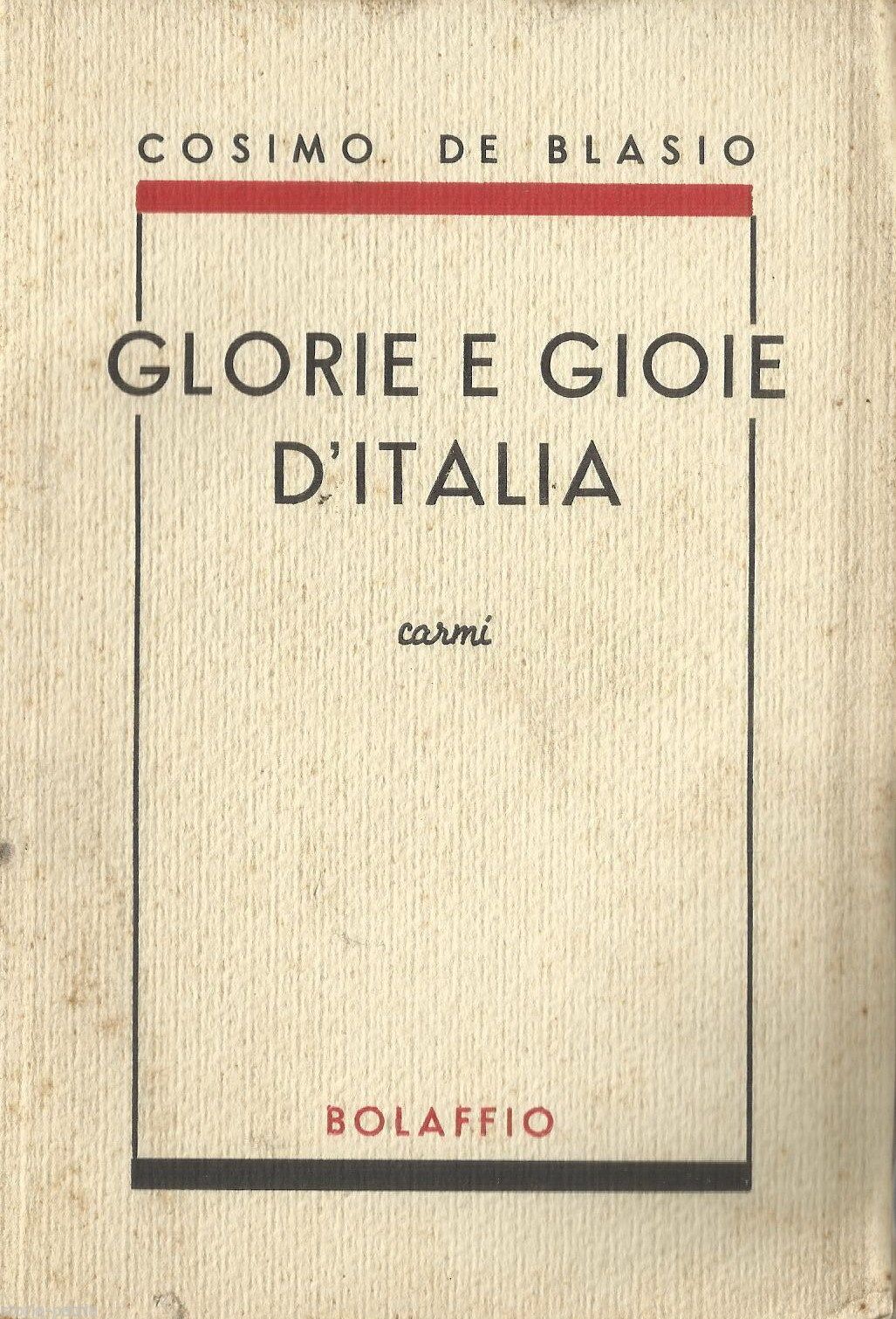 Glorie E Gioie d'Italia Di Cosimo De Blasio 1937 Carmi Storici