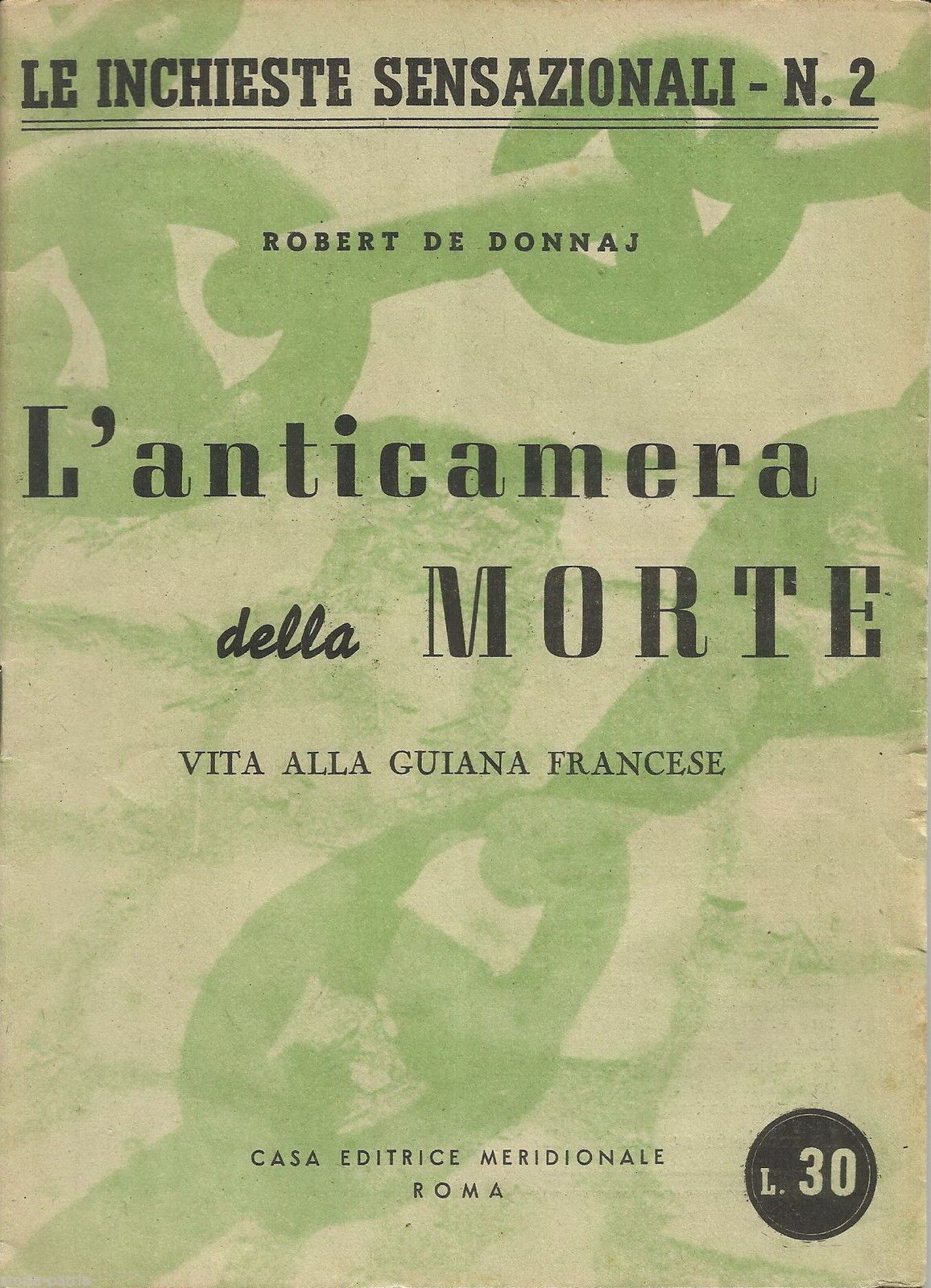 Robert De Donnaj   L'Anticamera Della Morte. Vita Alla Guiana Francese