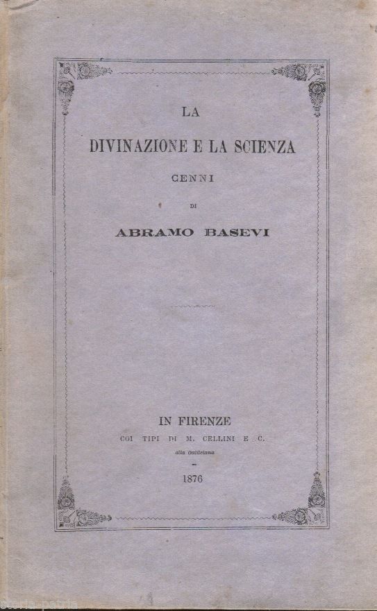 La Divinazione E La Scienza Di Abramo Basevi, Firenze 1876