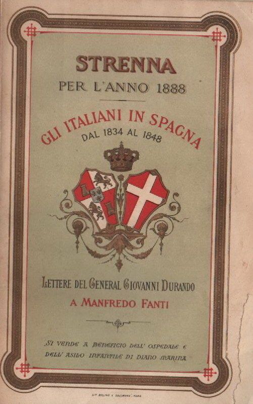 Strenna Per L'Anno 1888: Gli Italiani In Spagna (1834 1848) E Lettere Di Giovanni Durando