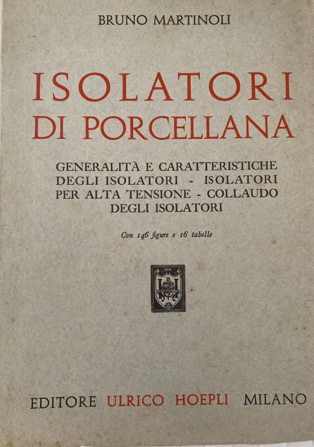 Isolatori Di Porcellana. Trattazione Tecnica   Hoepli, 1947