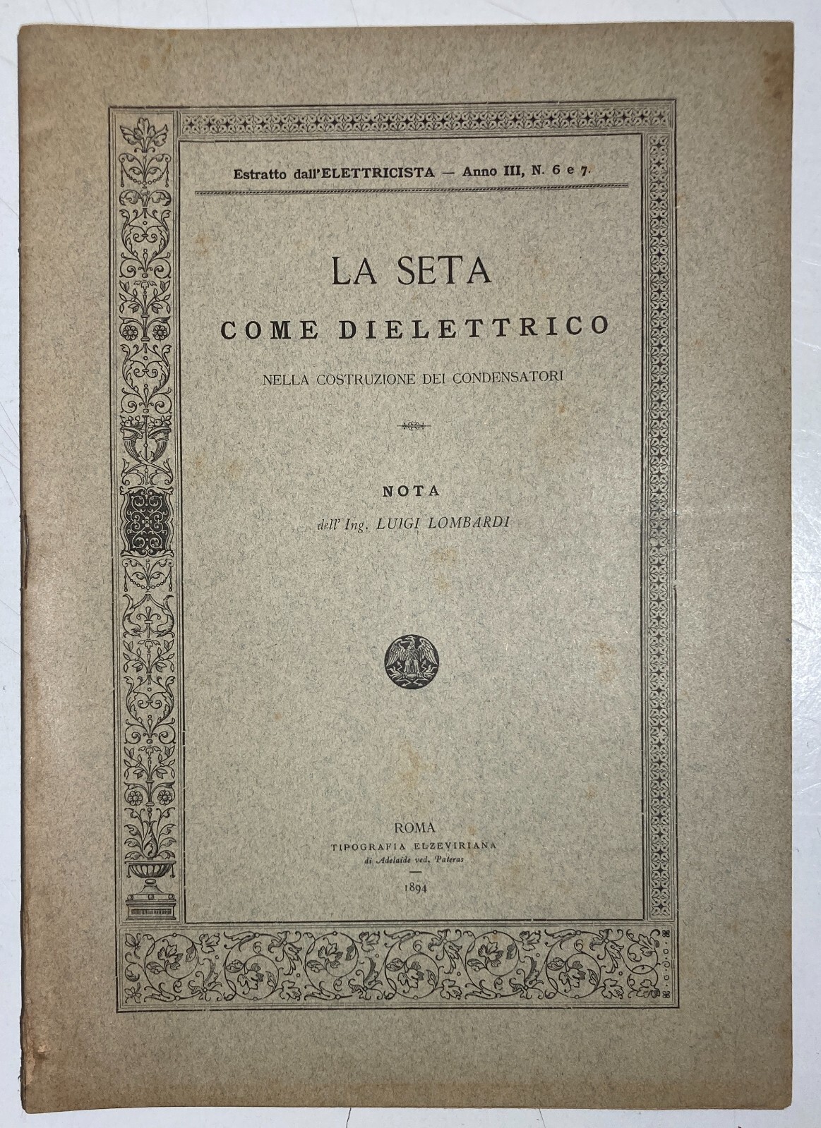 Elettricità Ed Elettrotecnica: La Seta Nei Condensatori. Antica Edizione, Luigi Lombardi