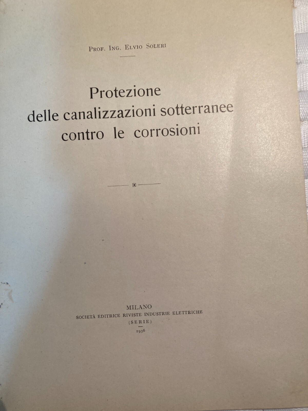 Ingegneria: Protezione Delle Canalizzazioni Sotterranee Contro Le Corrosioni   Elvio Soleri