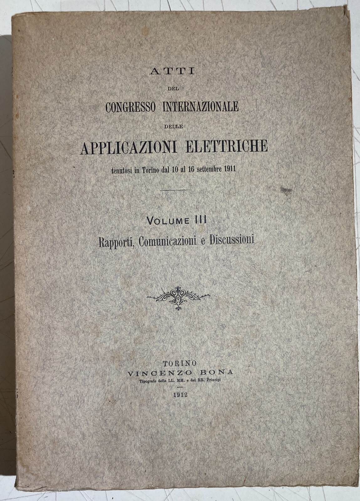 Elettricità, Elettrotecnica, Telefonia, Illuminazione: Atti Del Congresso, Torino 1911