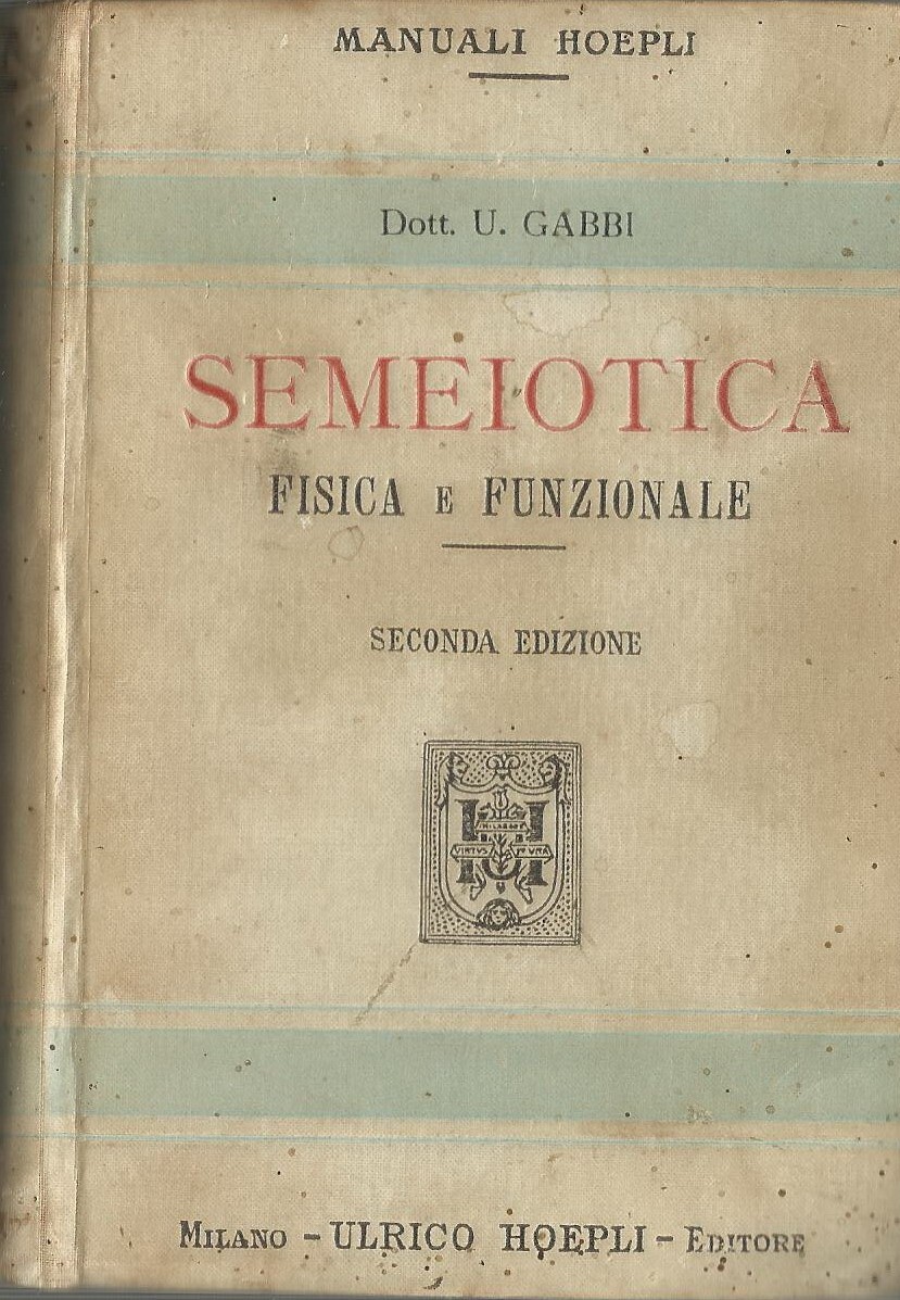 Semeiotica Fisica E Funzionale: Esame Degli Infermi. Umberto Gabbi. Hoepli, 1912