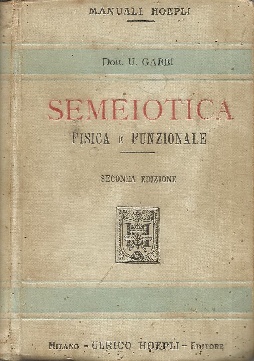 Semeiotica Fisica E Funzionale: Esame Degli Infermi. Umberto Gabbi. Hoepli, 1912