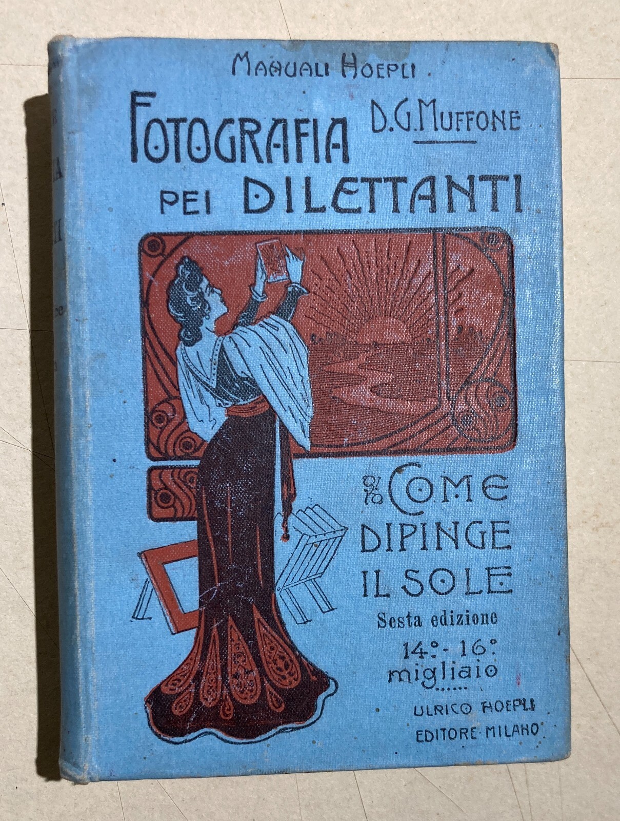 Fotografia Pei Dilettanti: Come Dipinge Il Sole   D.G. Muffone   Hoepli, 1906