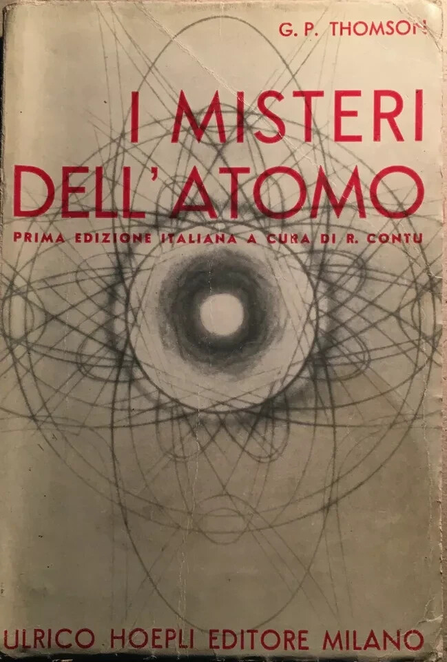 I Misteri Dell'Atomo: Scienze, Fisica, Chimica, Radioattività E Raggi Cosmici   G.P. Thomson (1934)