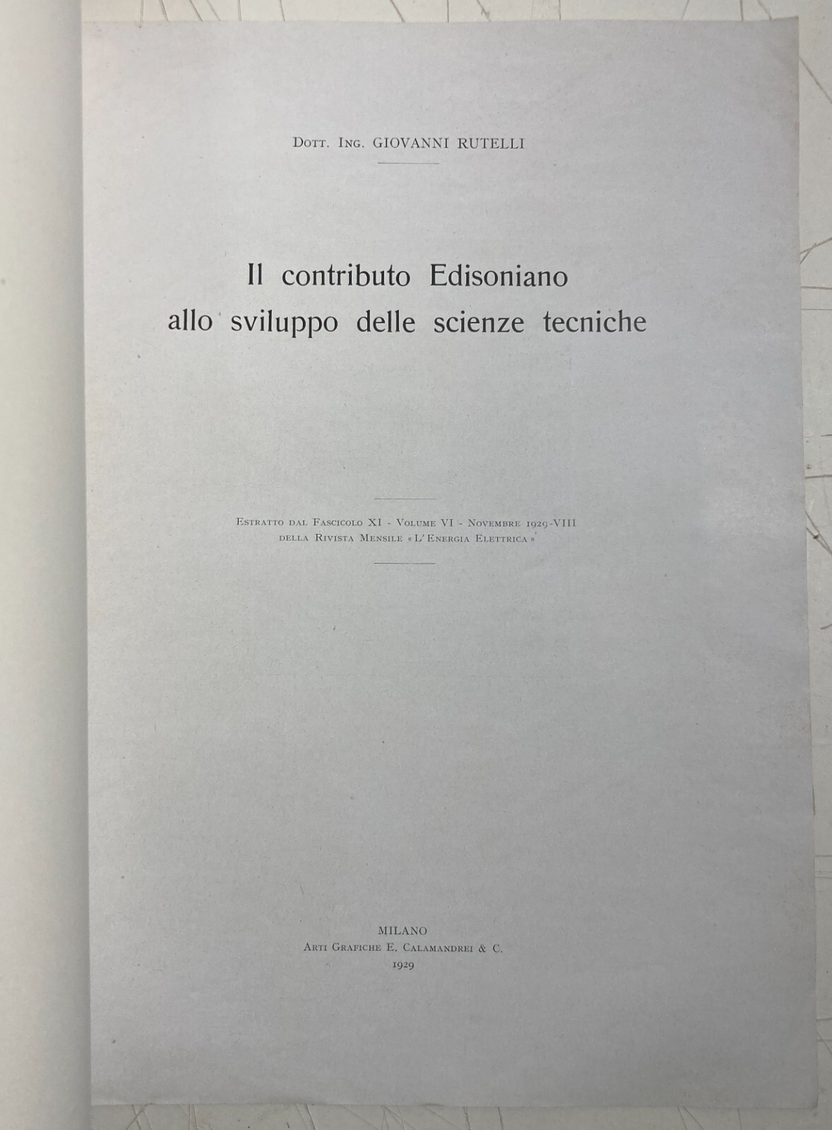 Giovanni Rutelli. Il Contributo Edisoniano Allo Sviluppo Delle Scienze Tecniche. Milano, 1929
