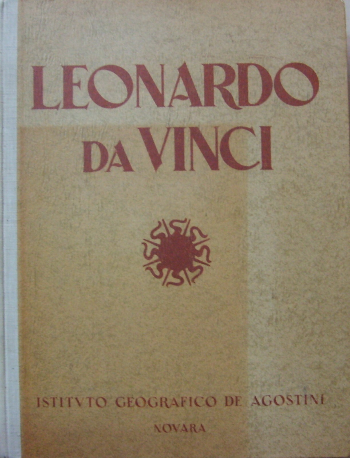 Leonardo Da Vinci: Arte, Pittura, Scienze, Ottica. Monumentale Opera Illustrata, 1940