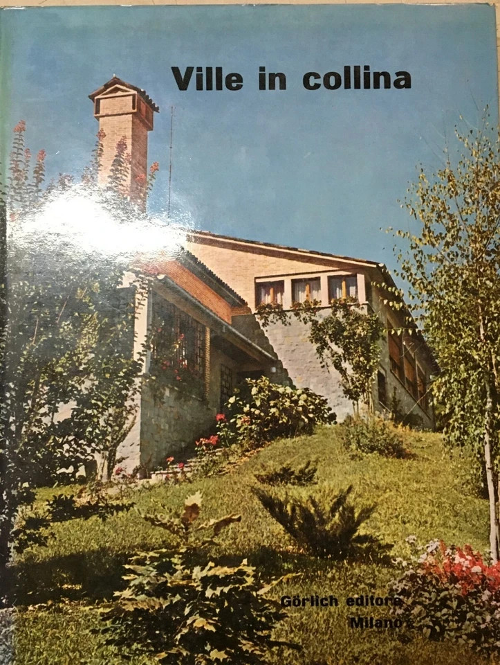 Ville In Collina: Architettura E Ingegneria. Brianza, Friuli, Bologna, Lisanza (1964)