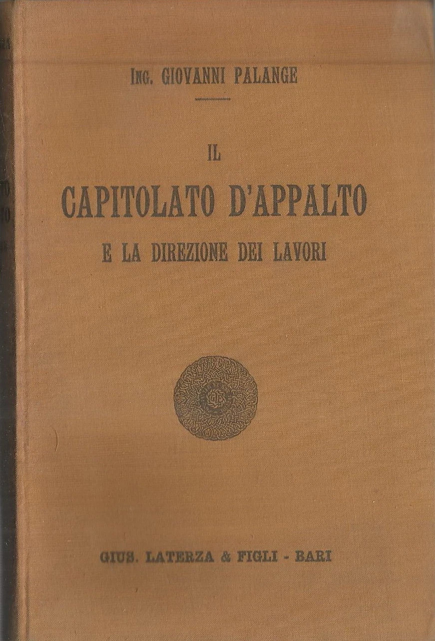Ingegneria Edilizia: Il Capitolato d'Appalto E La Direzione Dei Lavori (Giovanni Palange, 1938)